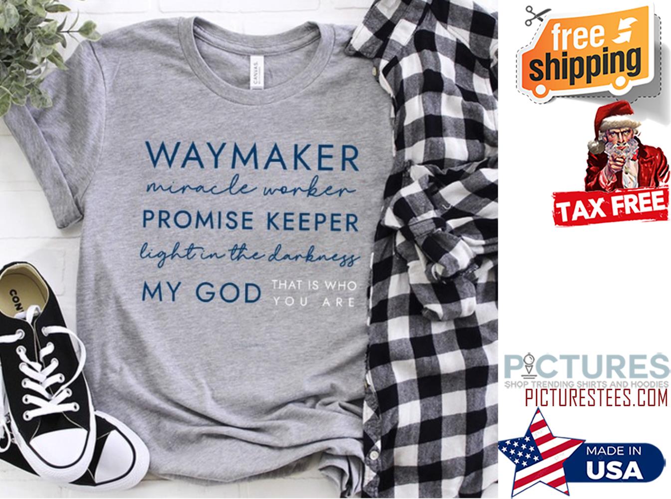 WayMaker miracle worker promise keeper light in the darkness my god shirt WayMaker miracle worker promise keeper light in the darkness my god shirt