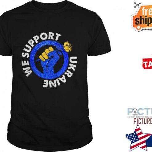 WE SUPPORT UKRAINE STAY STRONG UKRAINE PRAY FOR UKRAINE PEACE UKRAINE shirt