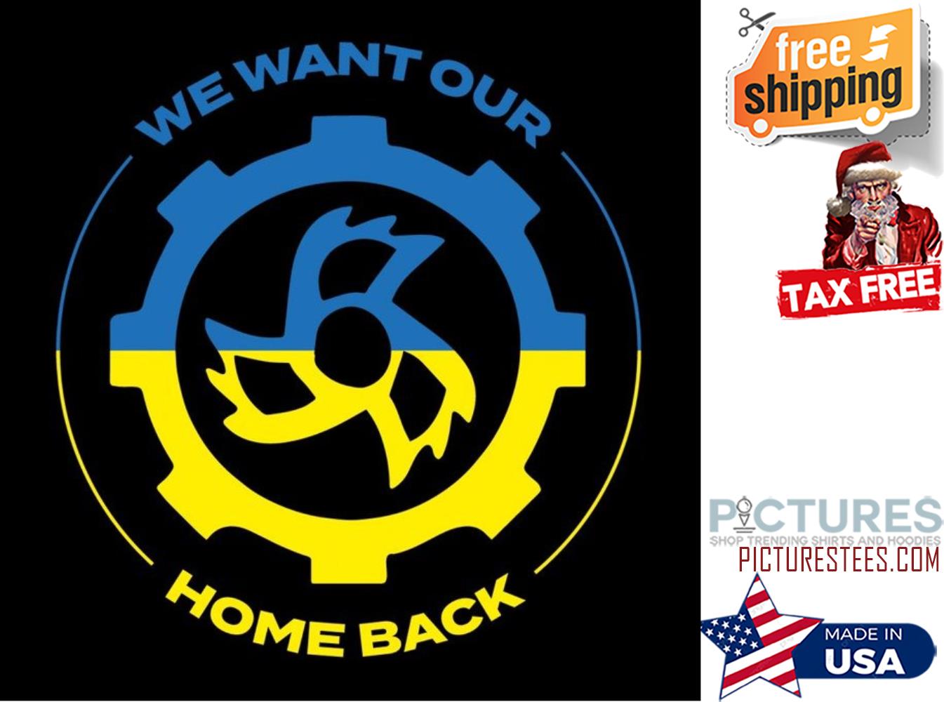 We want our home back Ukraine Flag shirt