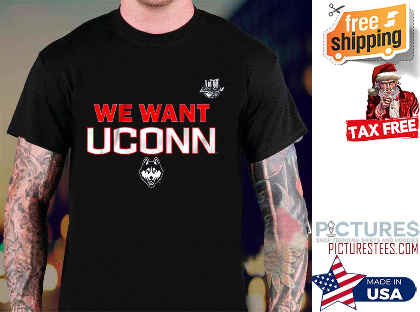 We Want Uconn shirt