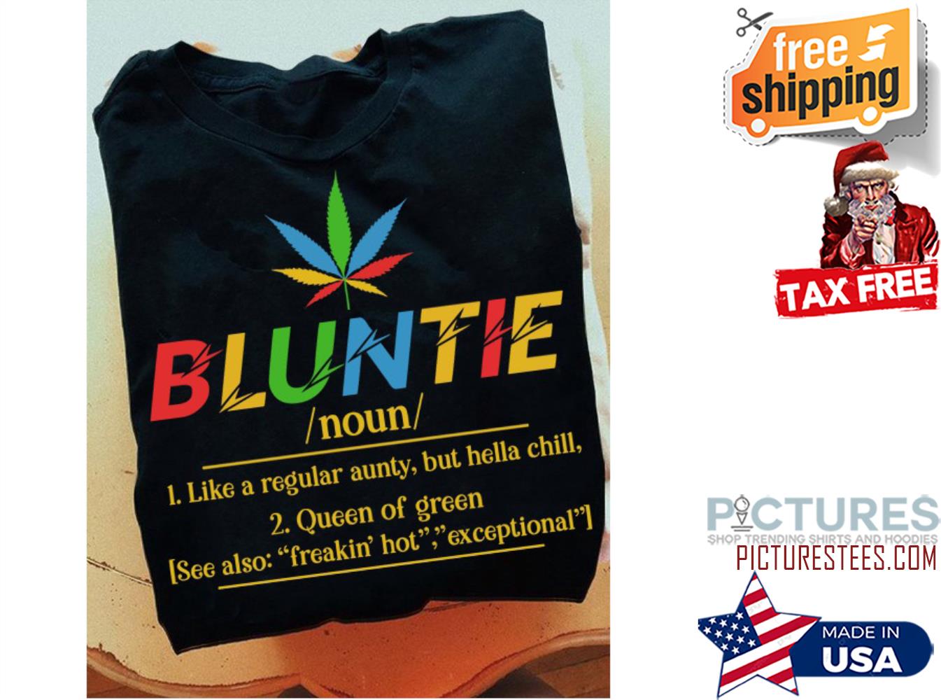 Weed bluntie noun like a regular aunty but hella chill queen of green see also freakin' hot exceptional shirt