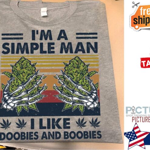 Weed I'm a simple man I like doobies and boobies vintage shirt