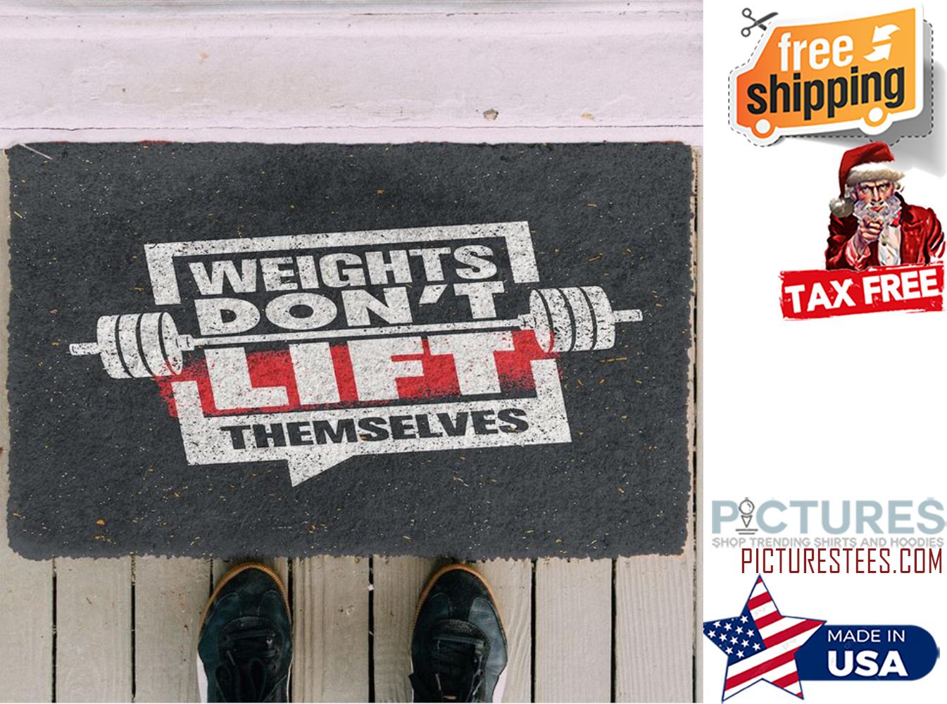 Weights don't lift themselves doormart