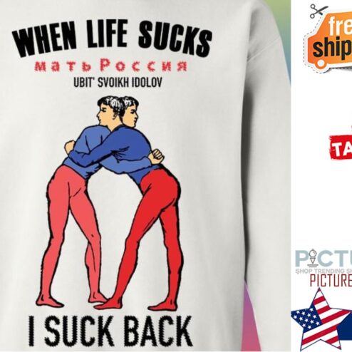 When life sucks ubit svoikh idolov I suck back shirt