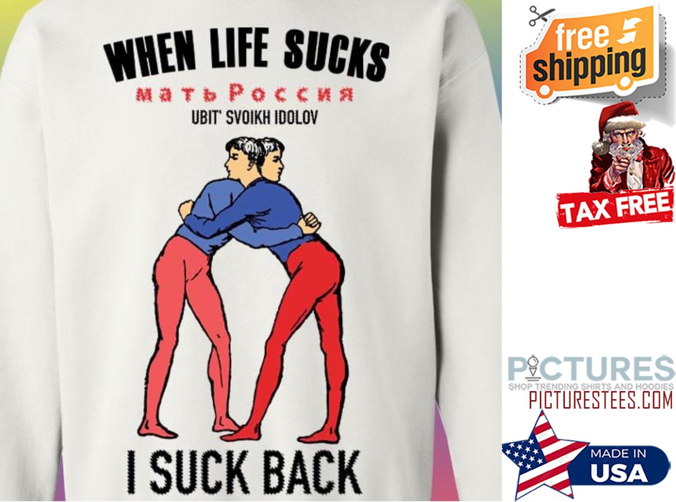 When life sucks ubit svoikh idolov I suck back shirt