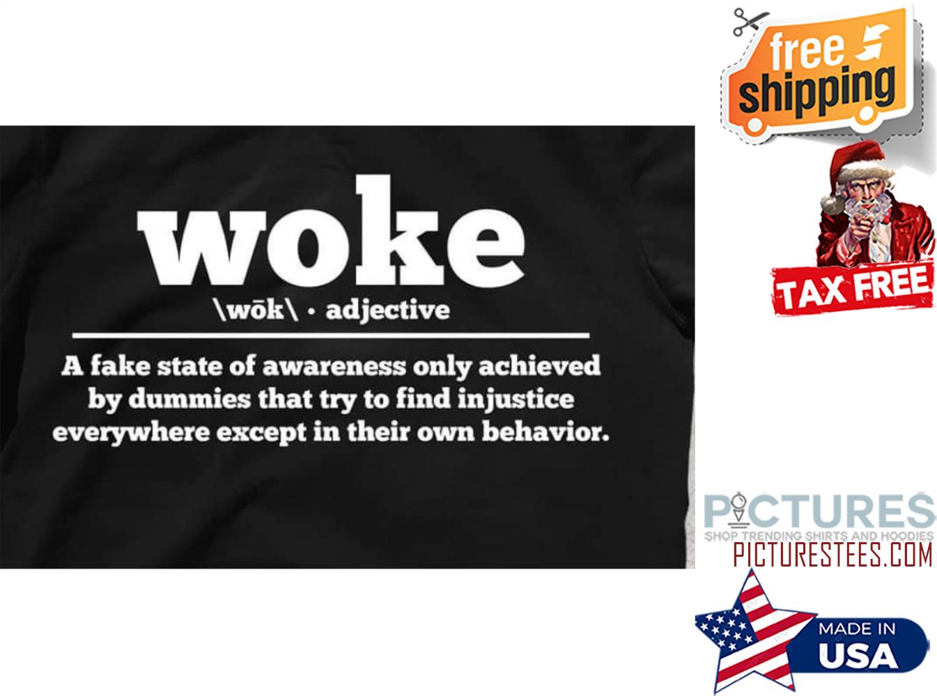 Woke a fake state of awareness only achieved by dummies that try to find injustice everywhere except in their own behavior shirt Woke a fake state of awareness only achieved by dummies that try to find injustice everywhere except in their own behavior shirt
