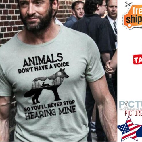 Wolverine animals don't have a voice so you'll never stop hearing mine shirt