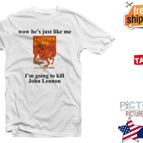 Wow he's just like me i'm going to kill John Lennon shirt