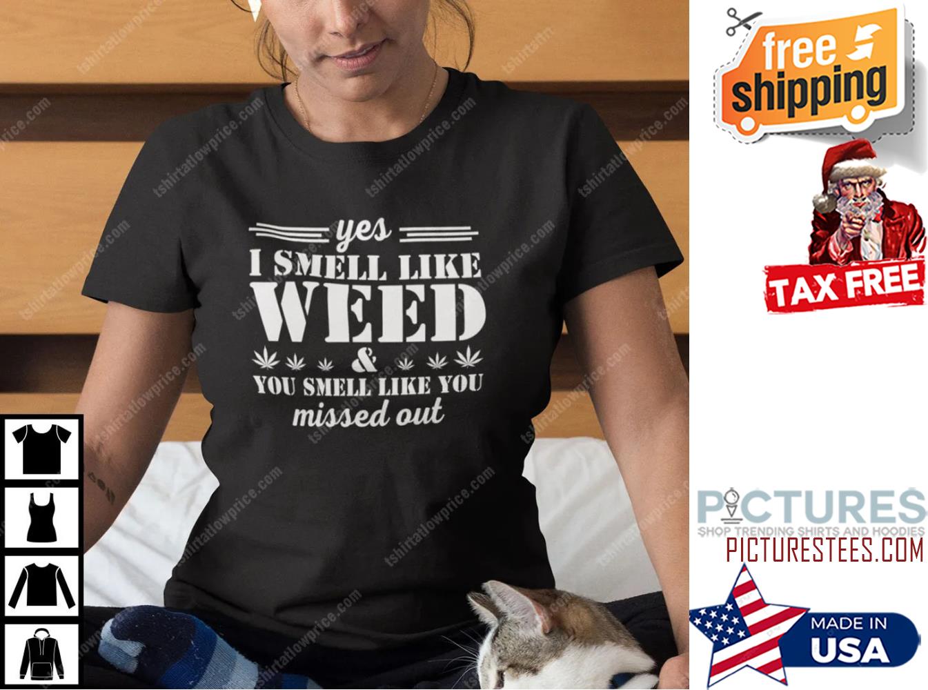 Yes I Smell Like Weed You Smell Like You Missed Out shirt