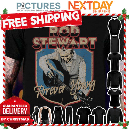 Forever Young Rod Stewart shirt