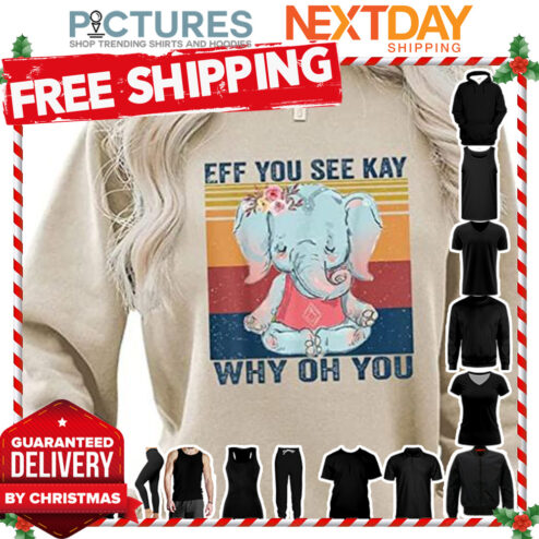Elephant Yoga EFF you see kay why oh you retro vintage shirt