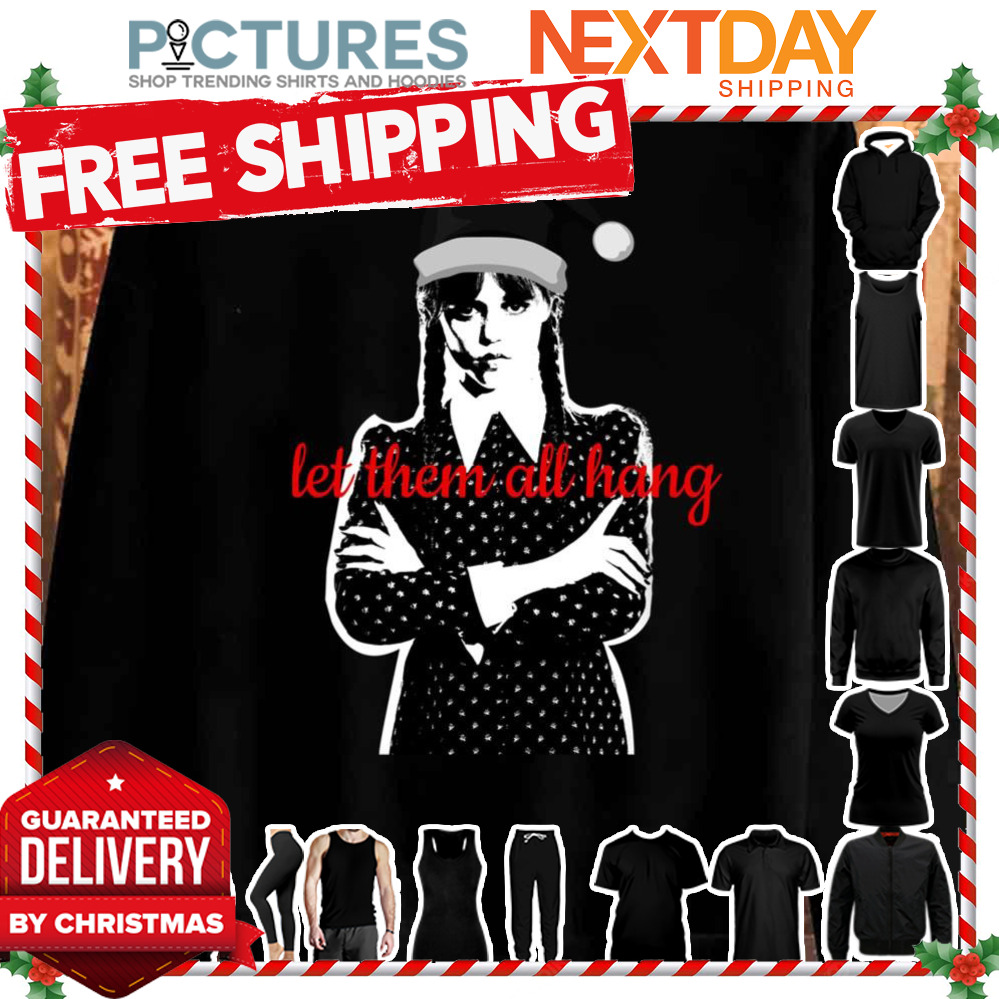 Let Them All Hang Wednesday Addams Christmas Time shirt