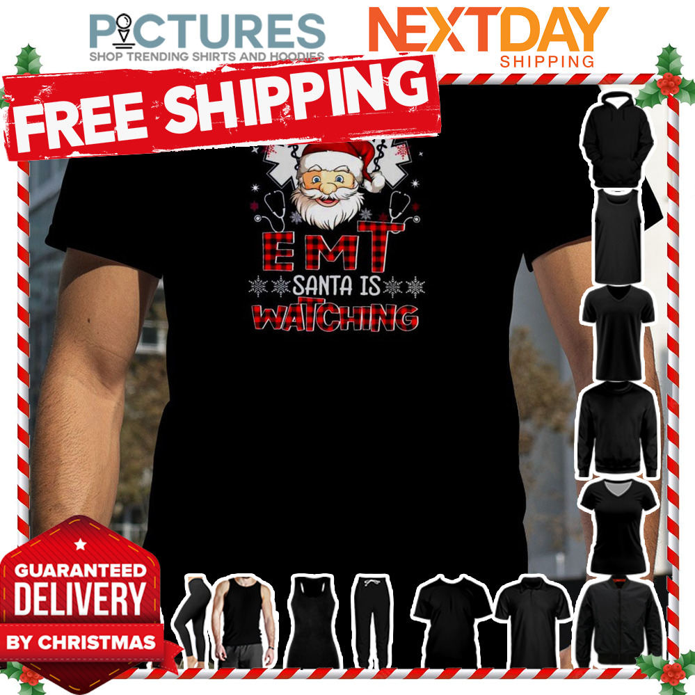 Santa Claus Be Nice To The EMT Santa Is Watching Christmas shirt