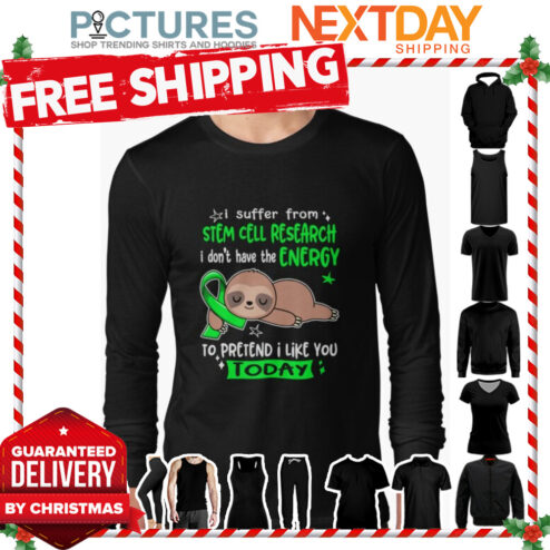 Stem Cell Research Awareness I suffer from Stem Cell Research I do not have the ENERGY to pretend i like you TODAY Classic shirt
