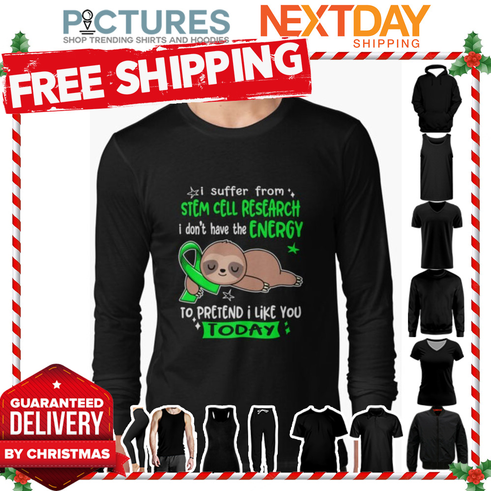 Stem Cell Research Awareness I suffer from Stem Cell Research I do not have the ENERGY to pretend i like you TODAY Classic shirt