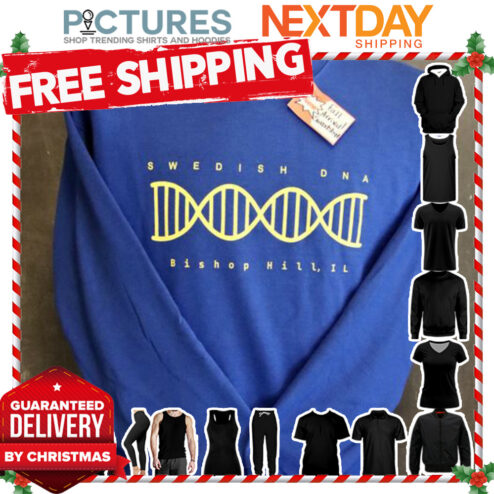 Swedish DNA Bishop Hill IL shirt