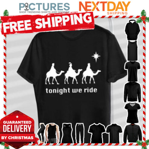 Tonight We Ride Christmas 3 Wise Men Camel Ride shirt