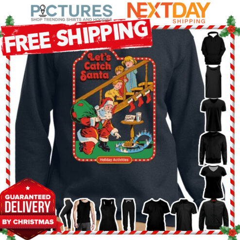 Let's Catch Santa Holiday Activities Christmas shirt