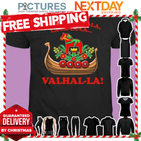 Valhalla Dala La La La La La shirt