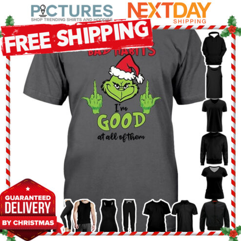 Grinch Fuck I don't have any bad habits i'm good at all of them Christmas shirt