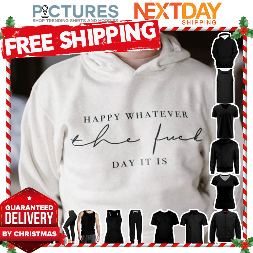 Happy whatever the fuel day it is shirt