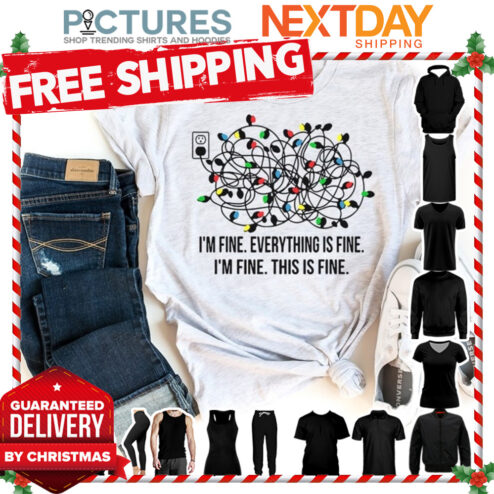 Light Christmas i'm fine everything is fine i'm fine this is fine shirt