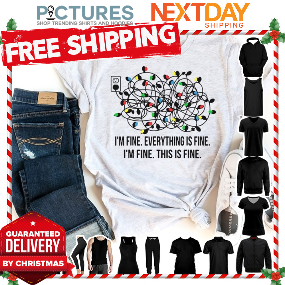 Light Christmas i'm fine everything is fine i'm fine this is fine shirt