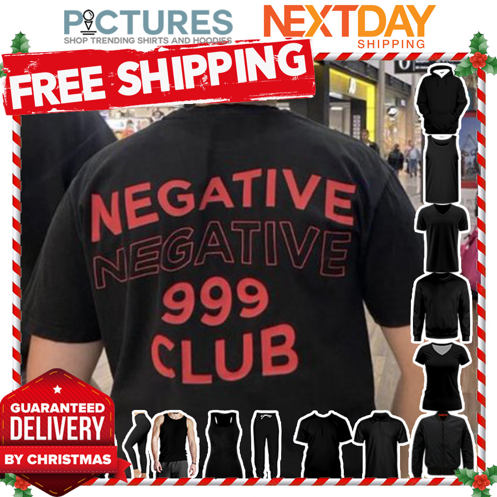Negative negative 999 club shirt