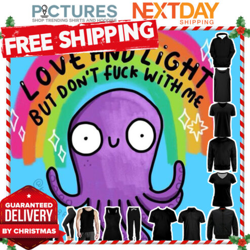 Rainbow Octopus Love and Light but don't fuck with me shirt