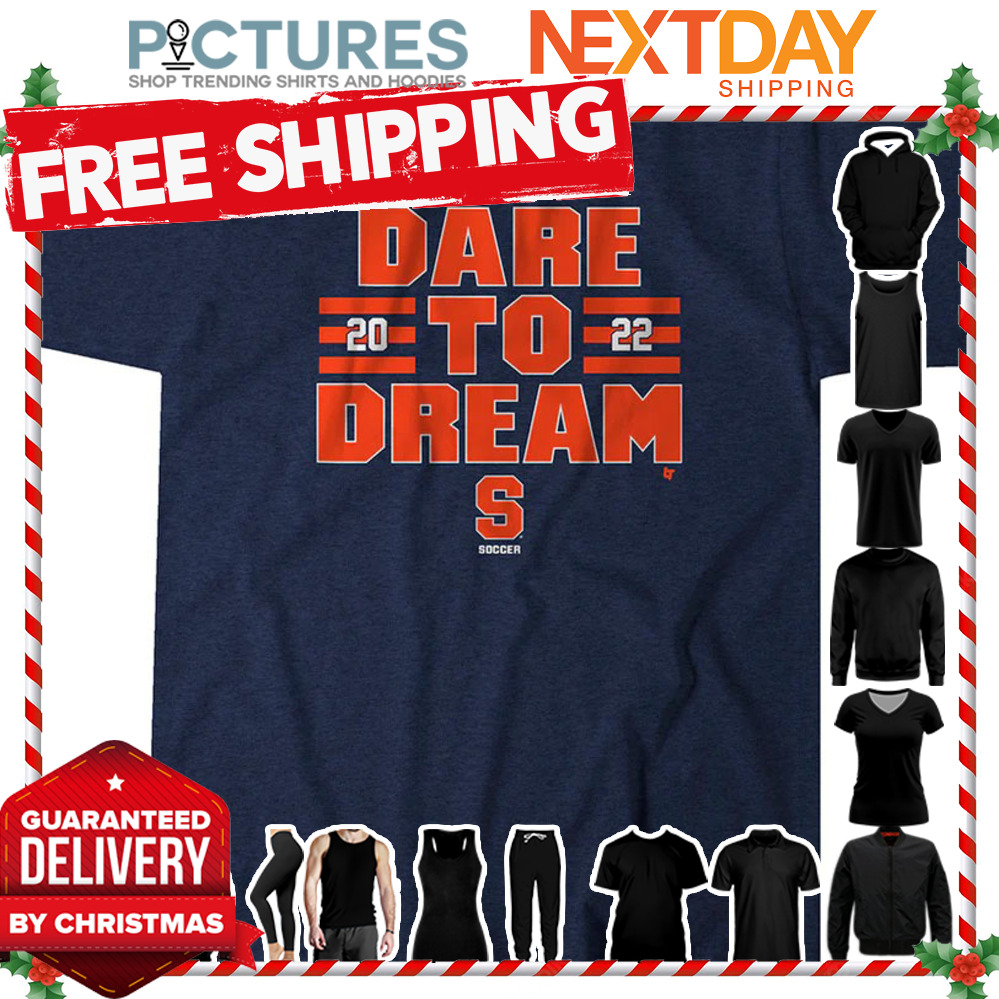 Syracuse Soccer Dare To Dream shirt
