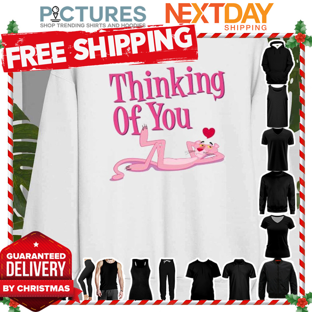 Thinking Of You Pink Panther Lying Down shirt