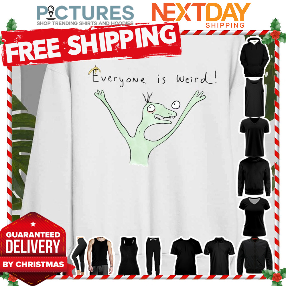 Trending Rumple Buttercup Everyone Is Weird shirt