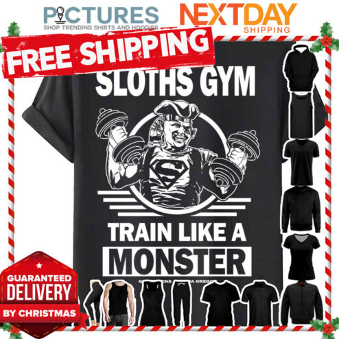 Sloths Gym Train Like A Monster The Gonies shirt