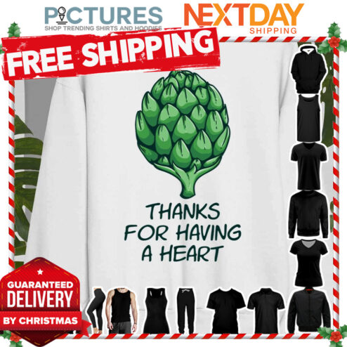 Thanks For Having A Heart Artichoke shirt