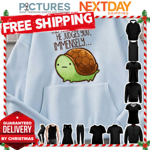 This Turtle He Judges You shirt