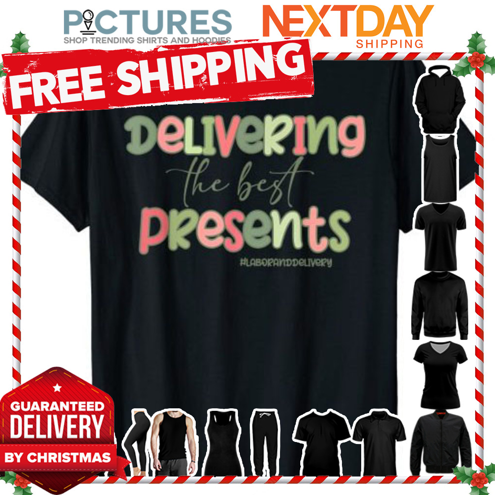 Delivering The Best Presents Christmas Labor Delivery Nurse shirt