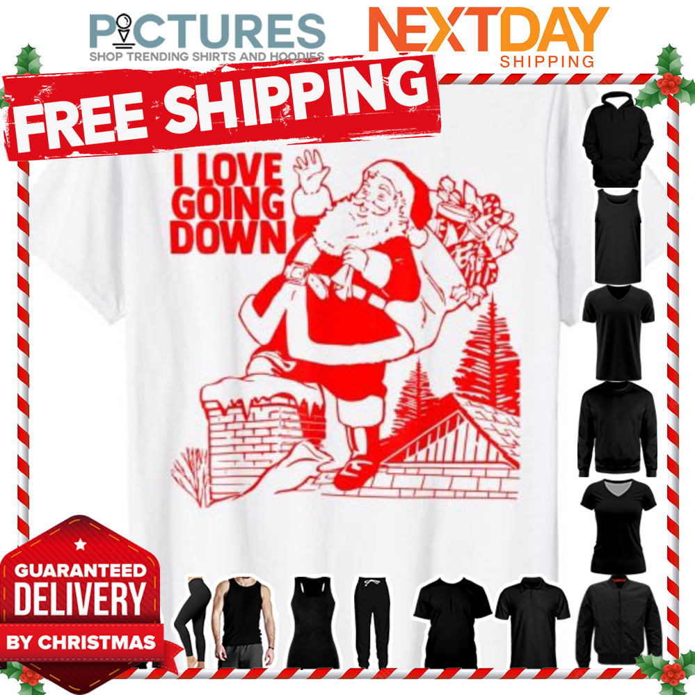 I Love Going Down Inappropriate Christmas shirt