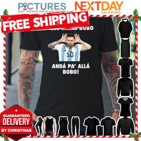 Que Miras Bobo Viral Meme Que Mira Bobo Anda Pa Alla shirt