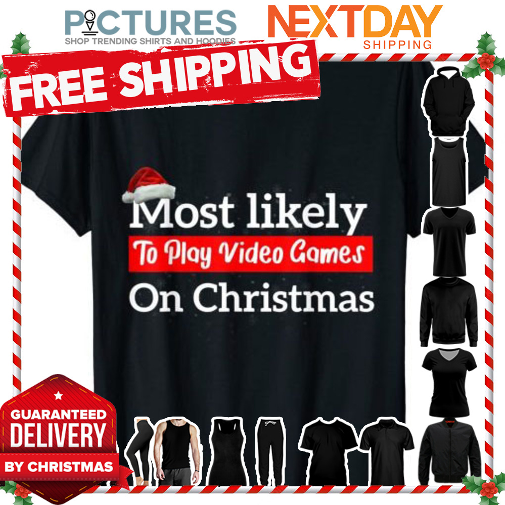 Most Likely To Play Video Games On Christmas Family Gamer shirt