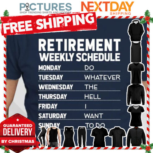 Retirement weekly schedule shirt
