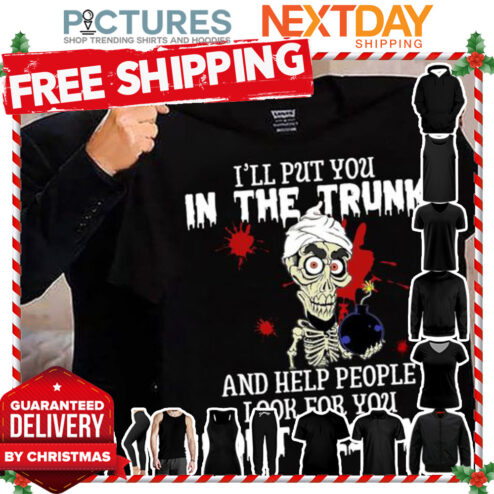 Skeleton I'll put you in the trunk and help people look for her don_t test me shirt