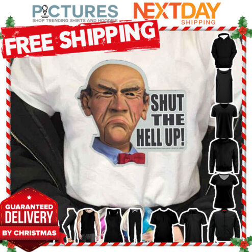 Shut The Hell Up Jeff Dunham shirt