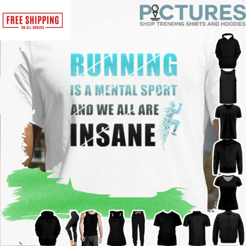 RUNNING LOVER JOGGING EXERCISE RUNNING IS A MENTAL SPORT SHIRT
