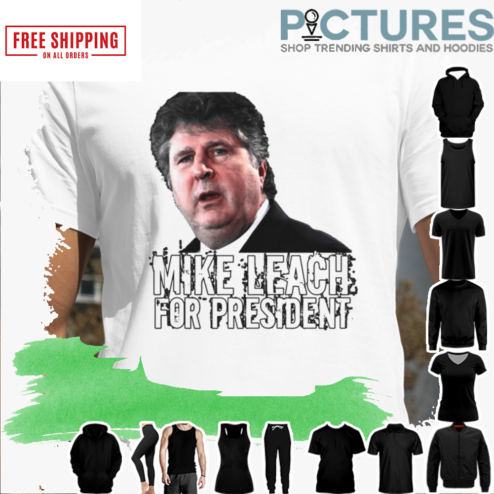 MIKE LEACH FOR PRESIDENTS SHIRT