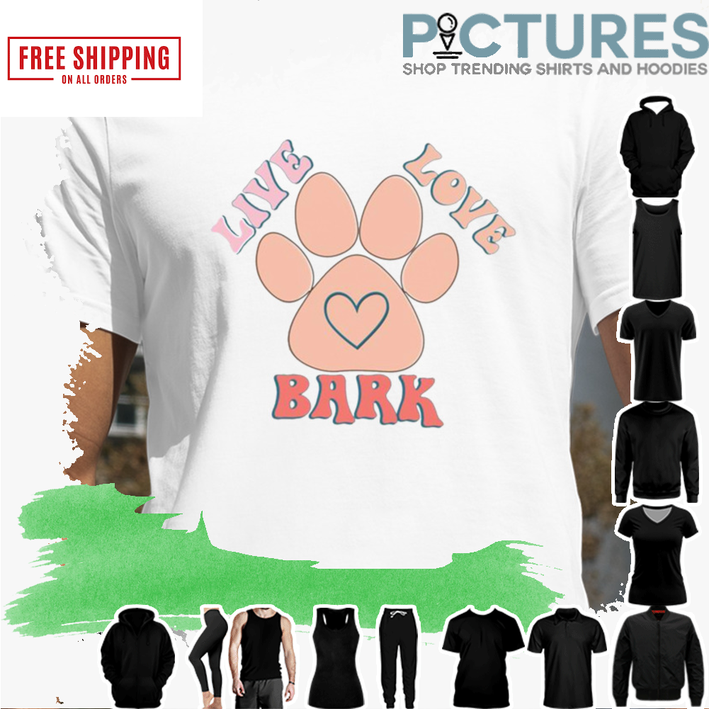 LIVE LOVE BARK SHIRT