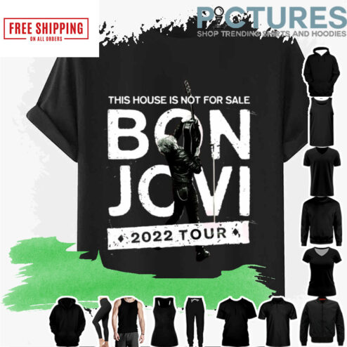 This House Is Not For Sale Bon Jovi Tour 2022 shirt