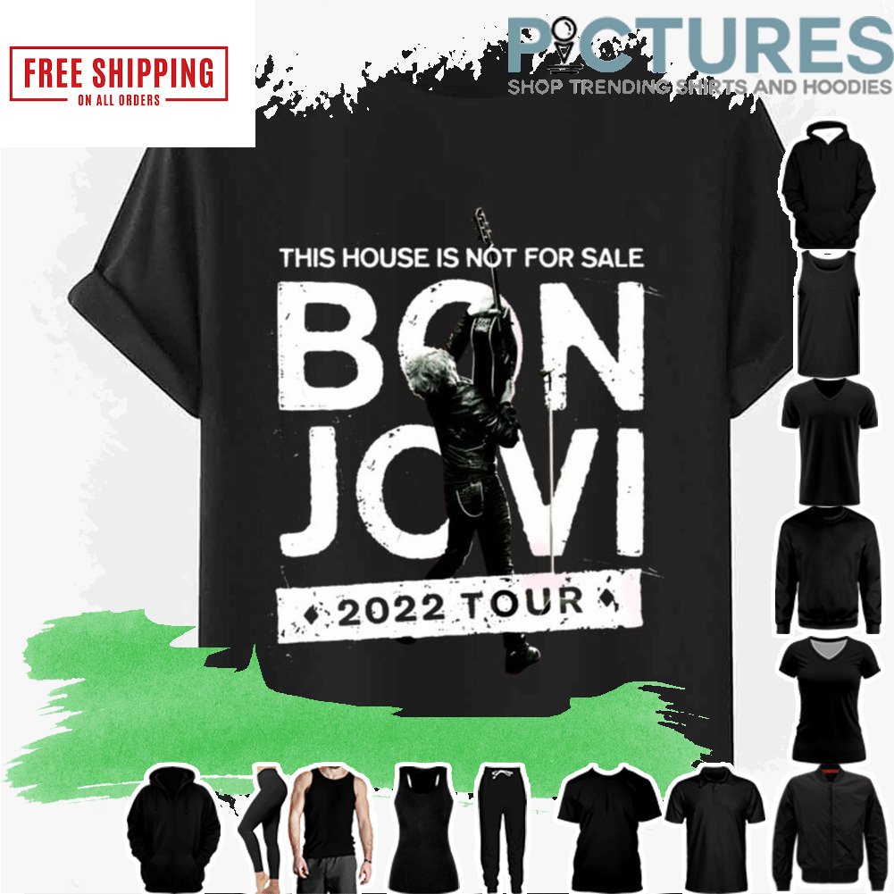 This House Is Not For Sale Bon Jovi Tour 2022 shirt