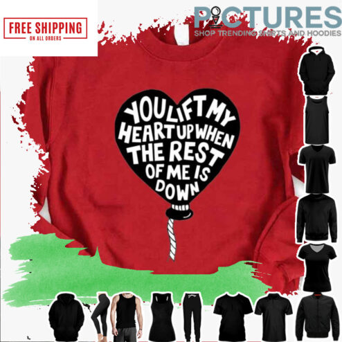 You Lift My Heart Up When The Rest Of Me Is Down Sam Smith shirt