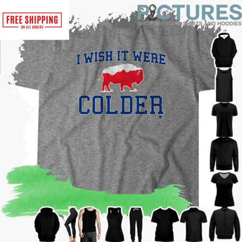 I wish it were Colder shirt