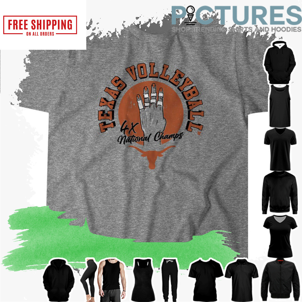 Texas Volleyball Four Time National Champs shirt